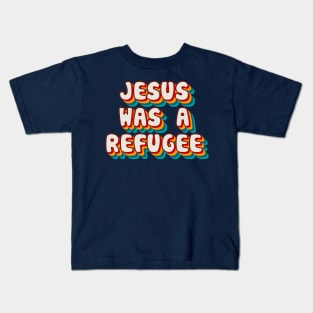 Jesus Was A Refuge Kids T-Shirt